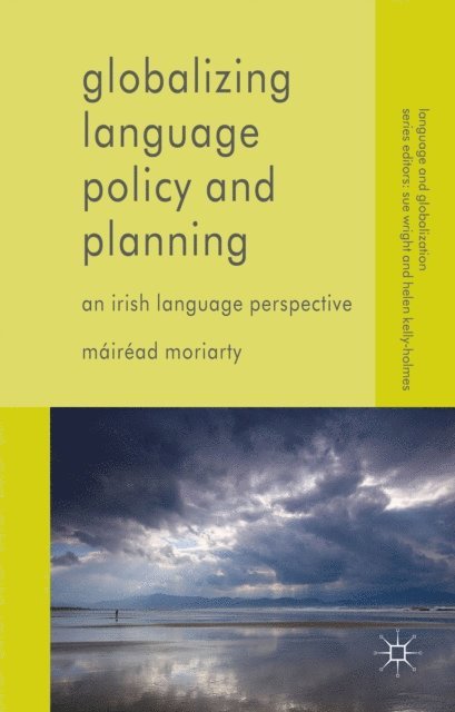 Mairead Moriarty - Globalizing Language Policy and Planning, E-bok