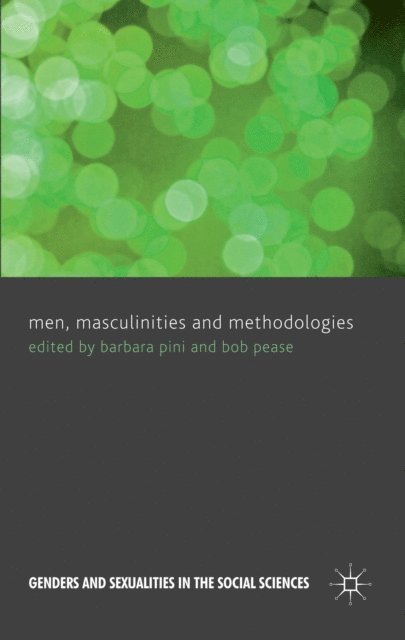B. Pease, B. Pini - Men, Masculinities and Methodologies, E-bok