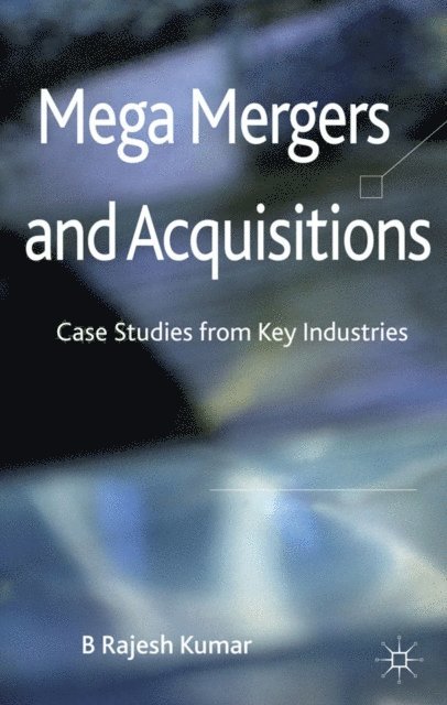 B. Kumar - Mega Mergers and Acquisitions, E-bok