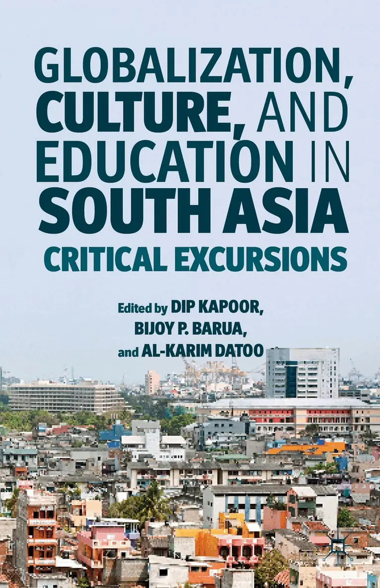 D. Kapoor, B. Barua, A. Datoo - Globalization, Culture, and Education in South Asia, Inbunden. Tillgänglighet: Lägg i varukorg