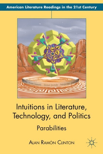 Alan Ramon Clinton - Intuitions in Literature, Technology, and Politics, E-bok