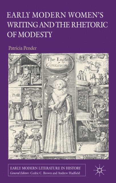 P. Pender - Early Modern Women's Writing and the Rhetoric of Modesty, E-bok