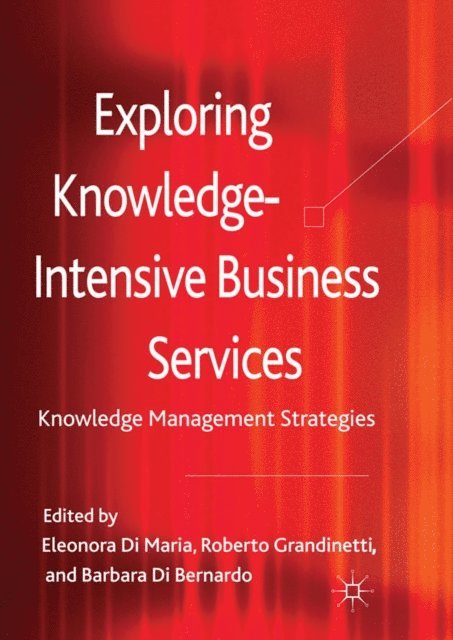 Barbara Di Bernardo, Roberto Grandinetti - Exploring Knowledge-Intensive Business Services, E-bok. Tillgänglighet: Lägg i varukorg