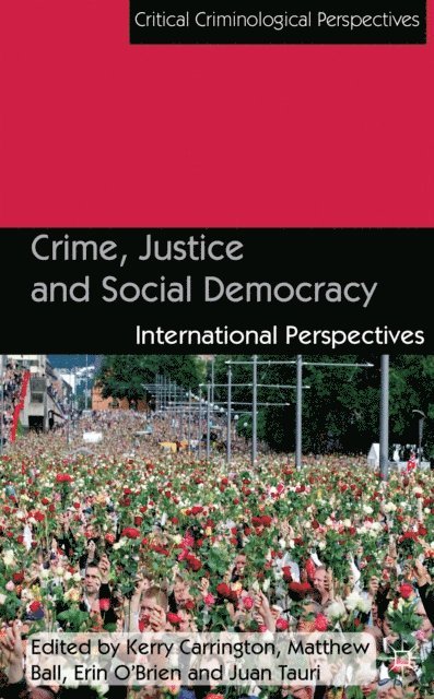 J. Tauri, E. O'Brien, M. Ball, K. Carrington - Crime, Justice and Social Democracy, E-bok