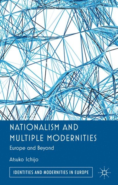 Atsuko Ichijo - Nationalism and Multiple Modernities, E-bok