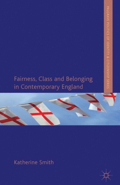 K. Smith - Fairness, Class and Belonging in Contemporary England, E-bok