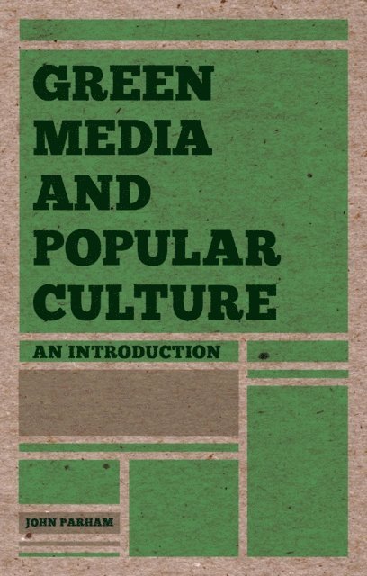 John Parham - Green Media and Popular Culture, E-bok