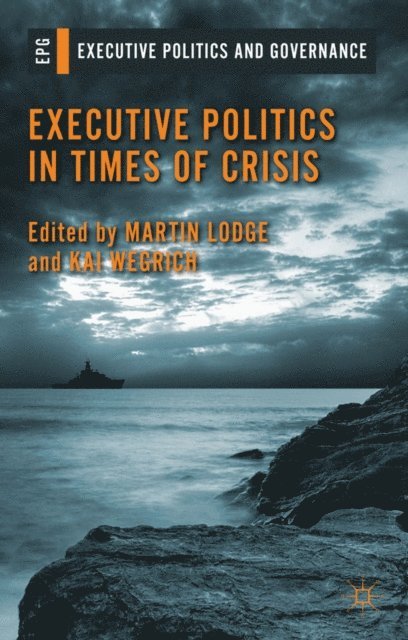 K. Wegrich, M. Lodge - Executive Politics in Times of Crisis, E-bok