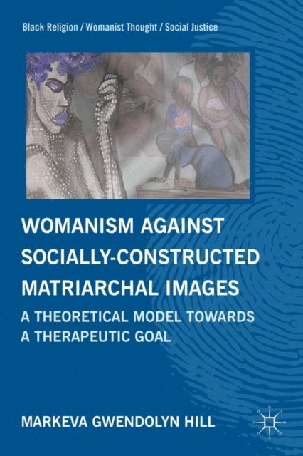 M. Hill - Womanism against Socially Constructed Matriarchal Images, E-bok