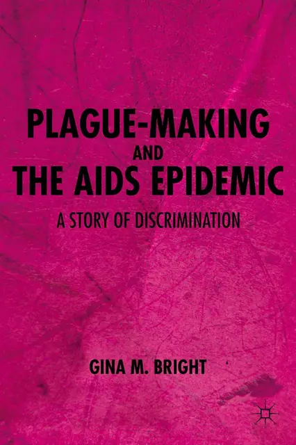 G. Bright - Plague-Making and the AIDS Epidemic: A Story of Discrimination, E-bok. Tillgänglighet: Lägg i varukorg