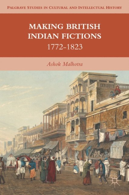 A. Malhotra - Making British Indian Fictions, E-bok