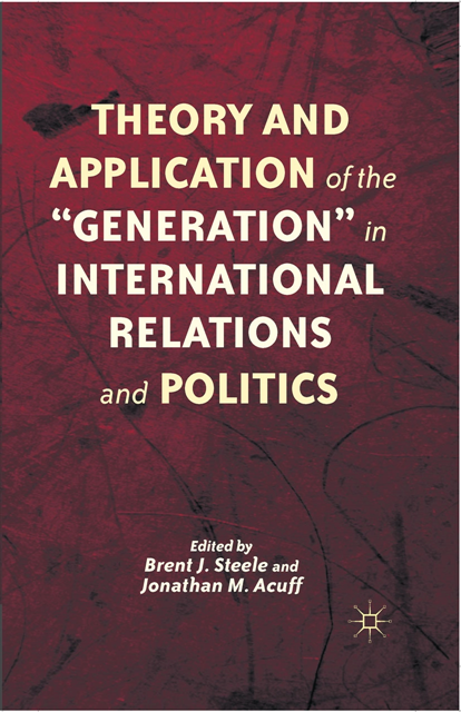 J. Acuff, B. Steele - Theory and Application of the &quote;Generation&quote; in International Relations and Politics, E-bok. Tillgänglighet: Lägg i varukorg
