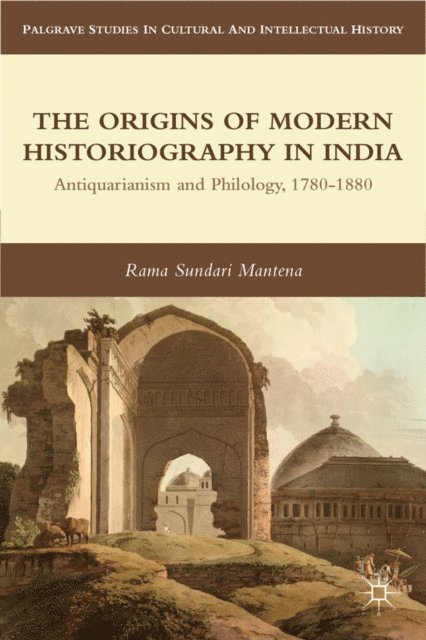 R. Mantena - Origins of Modern Historiography in India, E-bok