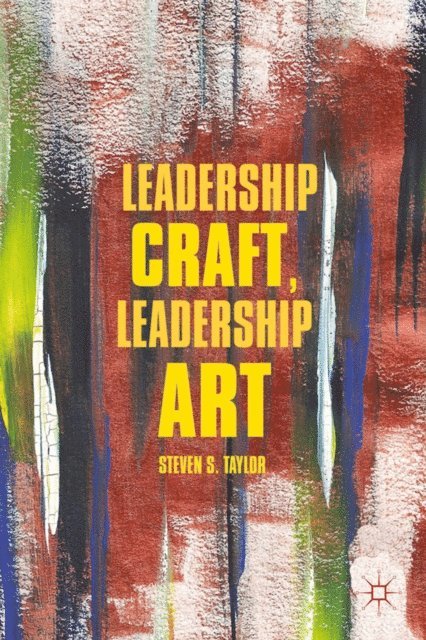 S. Taylor - Leadership Craft, Leadership Art, E-bok