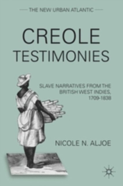 N. Aljoe - Creole Testimonies, E-bok