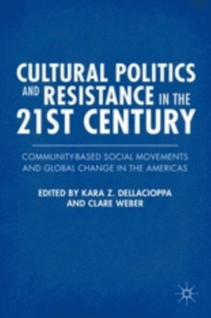 C. Weber, K. Dellacioppa - Cultural Politics and Resistance in the 21st Century, E-bok
