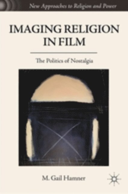 M. Gail Hamner - Imaging Religion in Film, E-bok