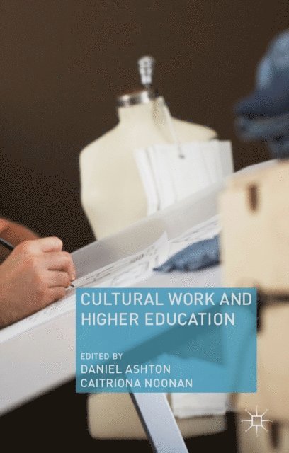 C. Noonan, D. Ashton - Cultural Work and Higher Education, E-bok