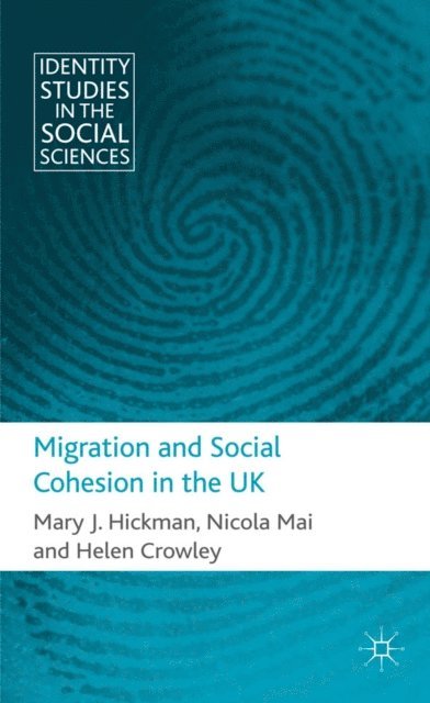 H. Crowley, N. Mai, M. Hickman - Migration and Social Cohesion in the UK, E-bok