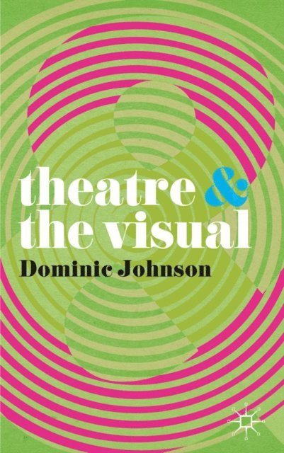 Dominic Johnson - Theatre and The Visual, E-bok