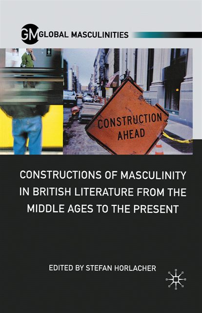 S. Horlacher - Constructions of Masculinity in British Literature from the Middle Ages to the Present, E-bok