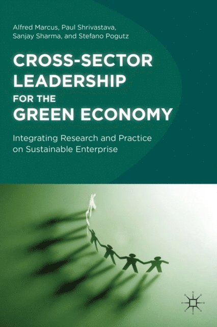 S. Sharma, P. Shrivastava, A. Marcus - Cross-Sector Leadership for the Green Economy, E-bok