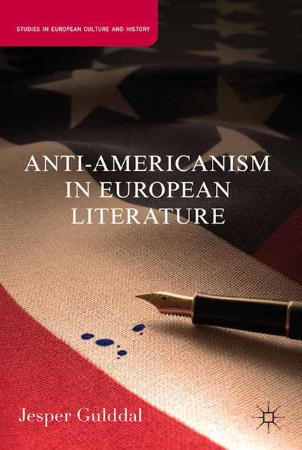 J. Gulddal - Anti-Americanism in European Literature, E-bok