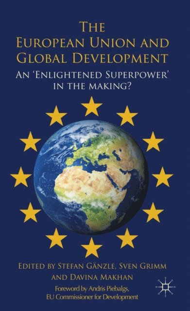 D. Makhan, S. Grimm, S. Ganzle - European Union and Global Development, E-bok