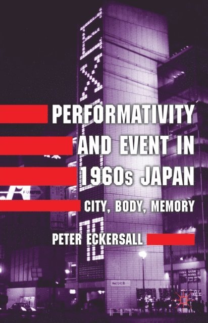P. Eckersall - Performativity and Event in 1960s Japan, E-bok