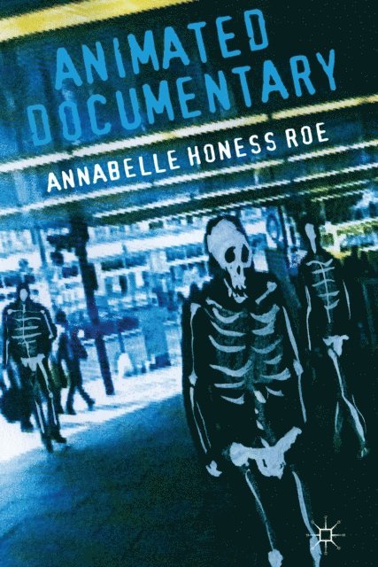 Annabelle Honess Roe - Animated Documentary, E-bok
