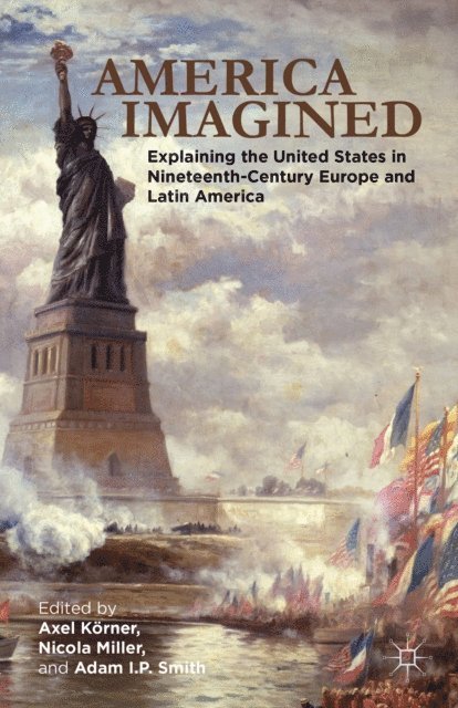 Adam I. P. Smith, Axel Korner, N. Miller - America Imagined, E-bok