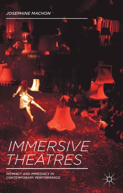 Josephine Machon - Immersive Theatres, E-bok