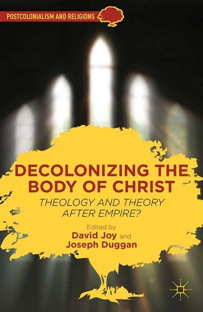 J. Duggan, D. Joy - Decolonizing the Body of Christ, E-bok