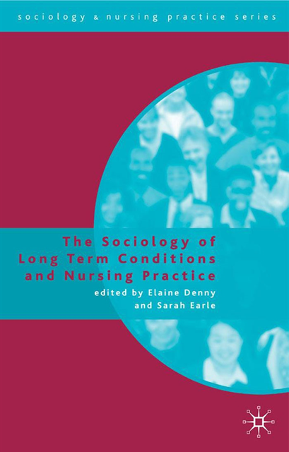 Elaine Denny, Sarah Earle - Sociology of Long Term Conditions and Nursing Practice, E-bok