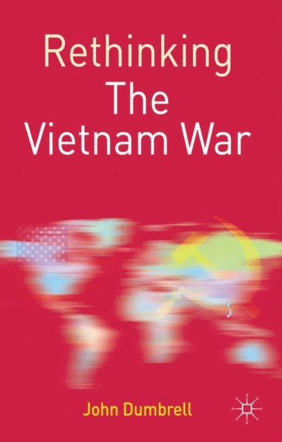 John Dumbrell - Rethinking the Vietnam War, E-bok