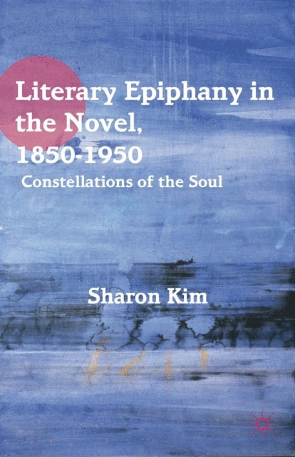 S. Kim - Literary Epiphany in the Novel, 1850-1950, E-bok