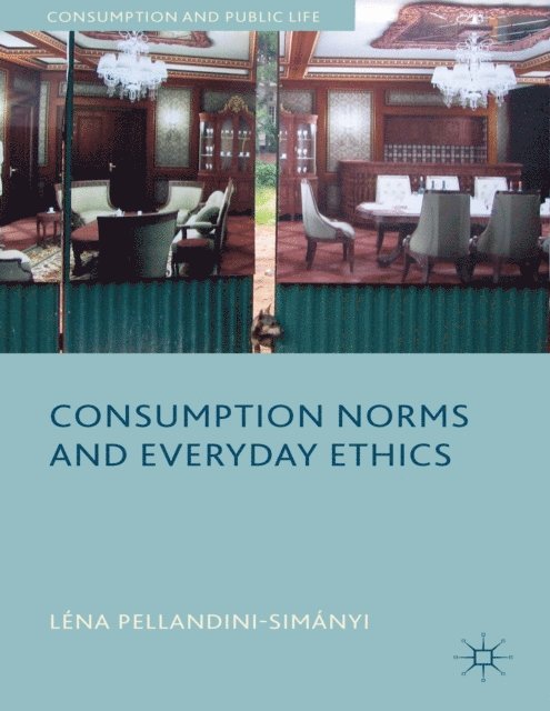 L. Pellandini-Simanya - Consumption Norms and Everyday Ethics, E-bok
