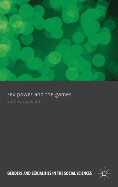K. Woodward - Sex, Power and the Games, E-bok