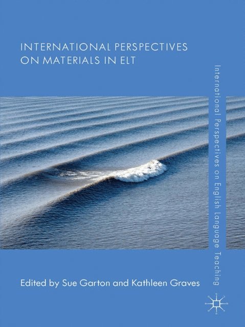 Kathleen Graves, Sue Garton - International Perspectives on Materials in ELT, E-bok