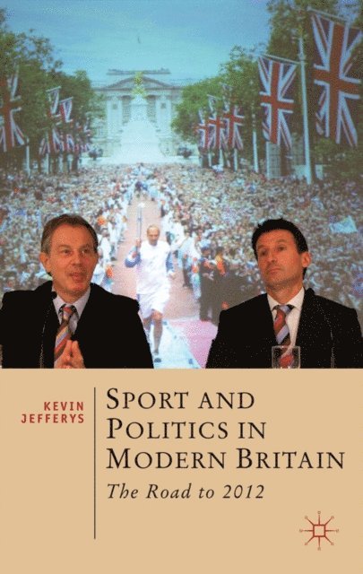 Kevin Jefferys - Sport and Politics in Modern Britain, E-bok