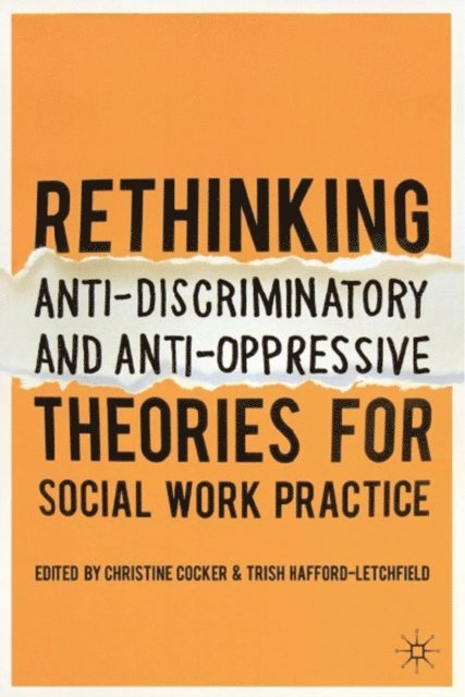Christine Cocker, Trish Hafford-Letchfield - Rethinking Anti-Discriminatory and Anti-Oppressive Theories for Social Work Practice, E-bok