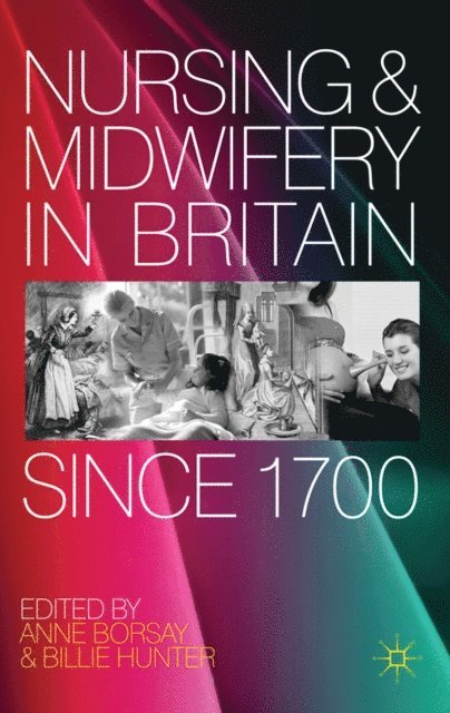 Anne Borsay, Billie Hunter - Nursing and Midwifery in Britain Since 1700, E-bok