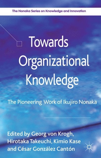 Cesar Gonzalez Canton, Kimio Kase, H. Takeuchi - Towards Organizational Knowledge, E-bok