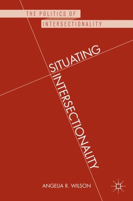 Angelia R. Wilson - Situating Intersectionality, E-bok