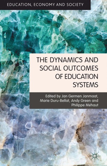 A. Green, P. Mehaut, M. Duru-Bellat, J. Janmaat - Dynamics and Social Outcomes of Education Systems, E-bok