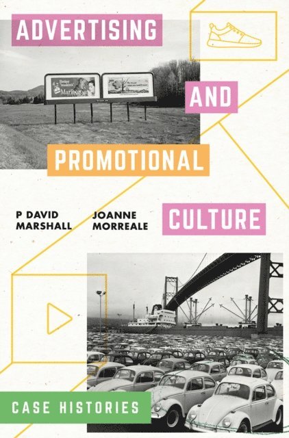 P David Marshall, Joanne Morreale - Advertising and Promotional Culture, E-bok