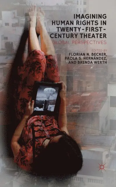 B. Werth, P. Hernandez, F. Becker - Imagining Human Rights in Twenty-First Century Theater, E-bok. Tillgänglighet: Lägg i varukorg