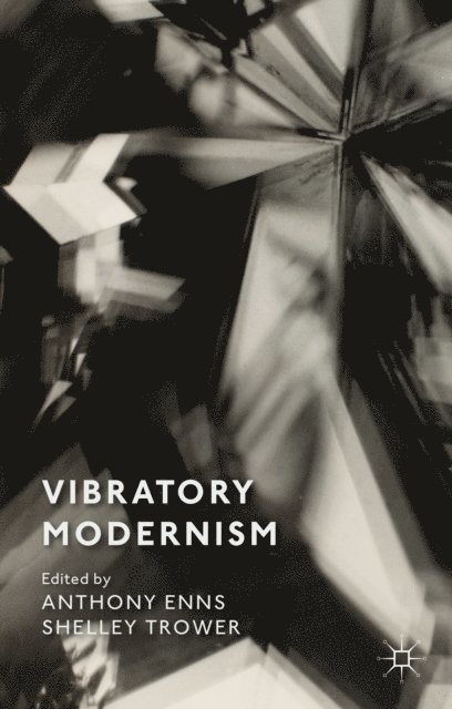 S. Trower, A. Enns - Vibratory Modernism, E-bok