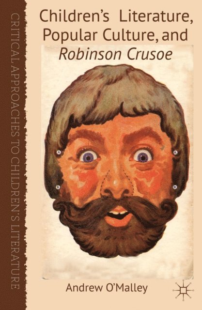 A. O'Malley - Children's Literature, Popular Culture, and Robinson Crusoe, E-bok