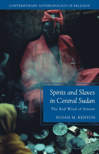 Susan M. Kenyon - Spirits and Slaves in Central Sudan, E-bok